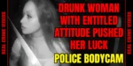 Police Bodycam Video of Drunk Woman
