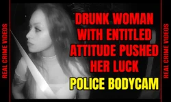 Police Bodycam Video of Drunk Woman